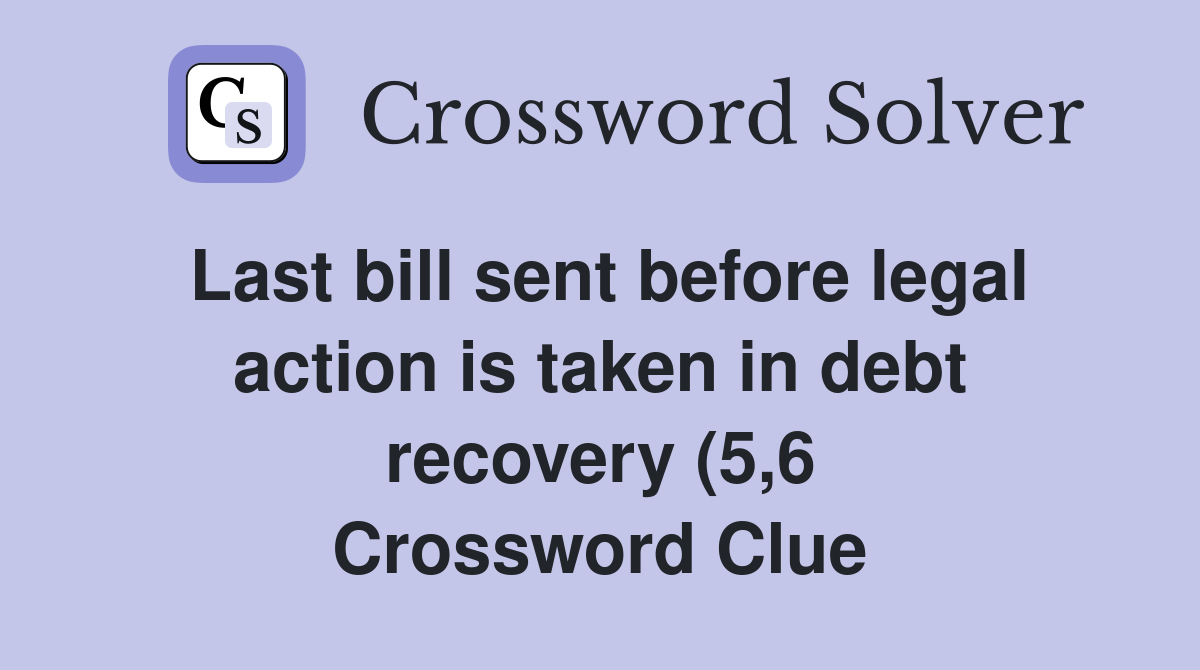 Last bill sent before legal action is taken in debt recovery (5 6 Last bill sent before legal action is taken in debt recovery (5 6