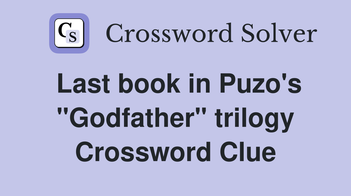 Last book in Puzo's "Godfather" trilogy Crossword Clue