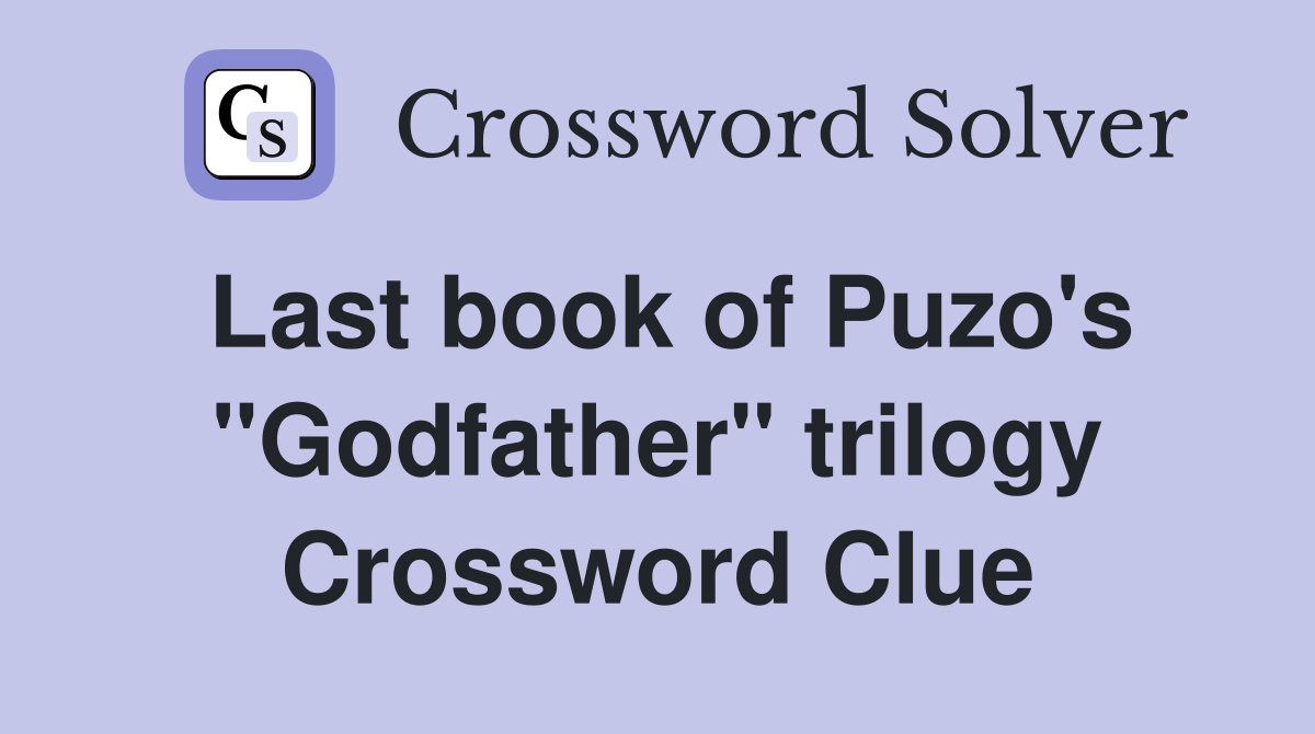 Last book of Puzo's "Godfather" trilogy Crossword Clue