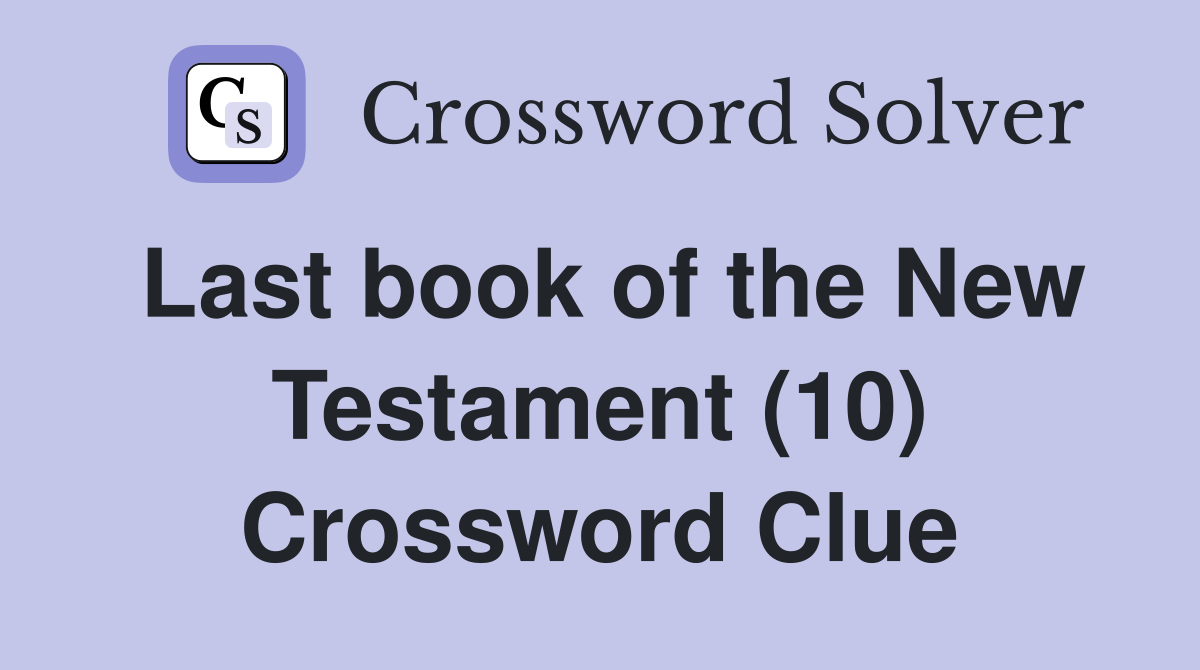 Last book of the New Testament (10) Crossword Clue