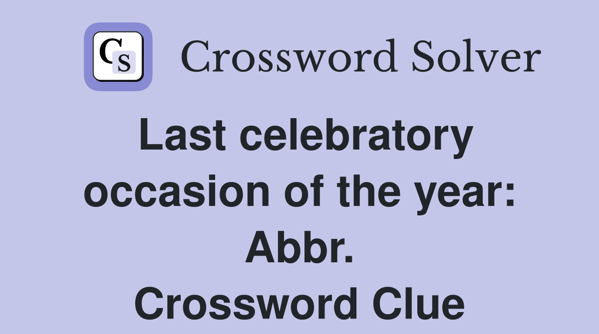 Last celebratory occasion of the year: Abbr. Crossword Clue