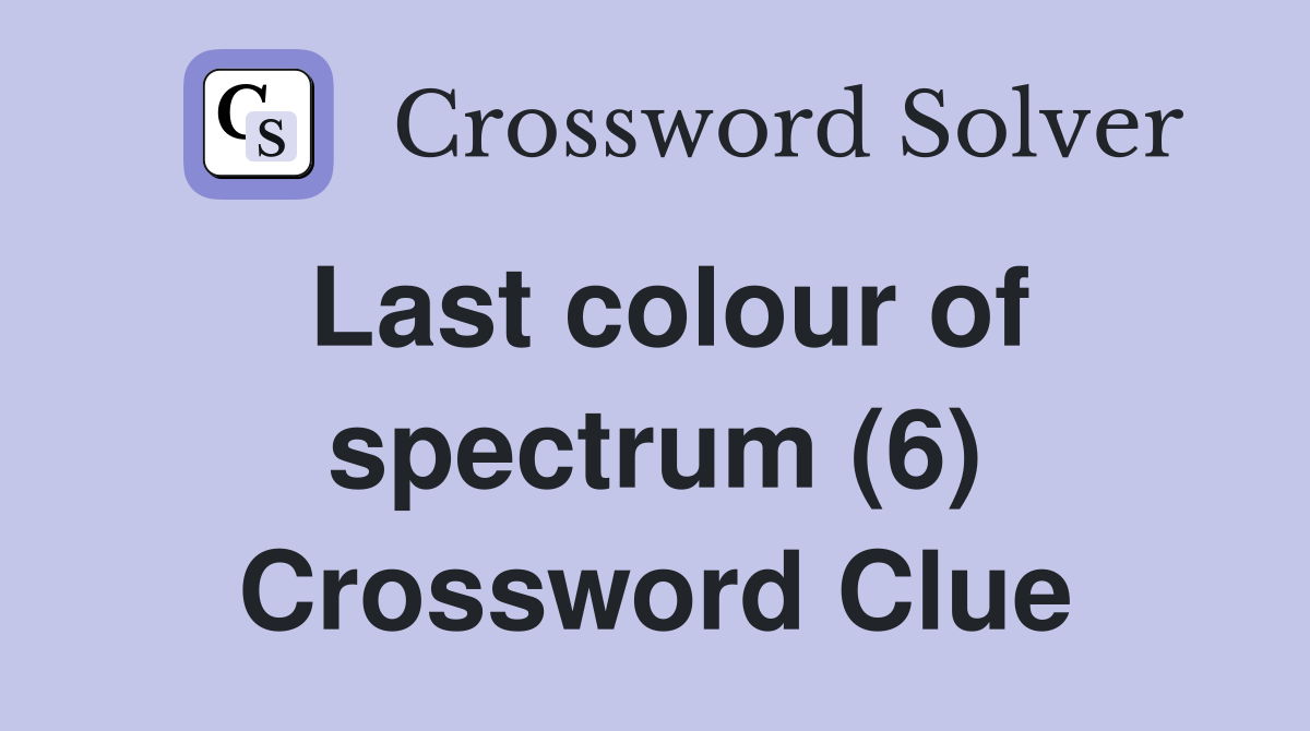 Last colour of spectrum (6) Crossword Clue