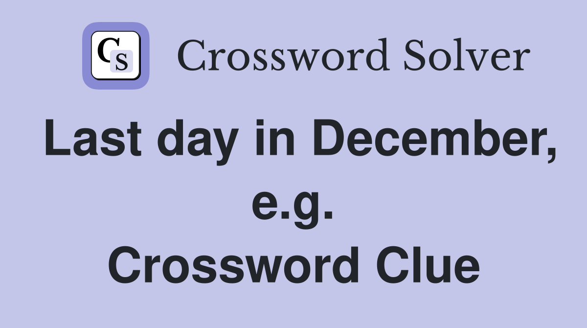 Last day in December, e.g. Crossword Clue