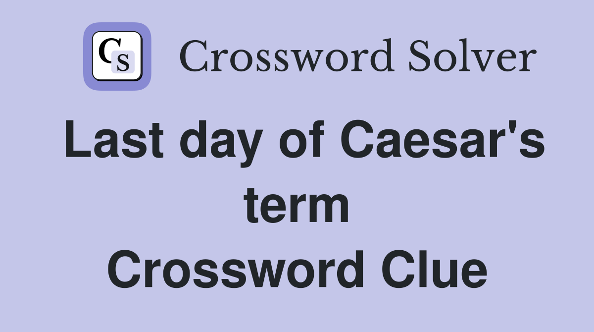 Last day of Caesar's term Crossword Clue