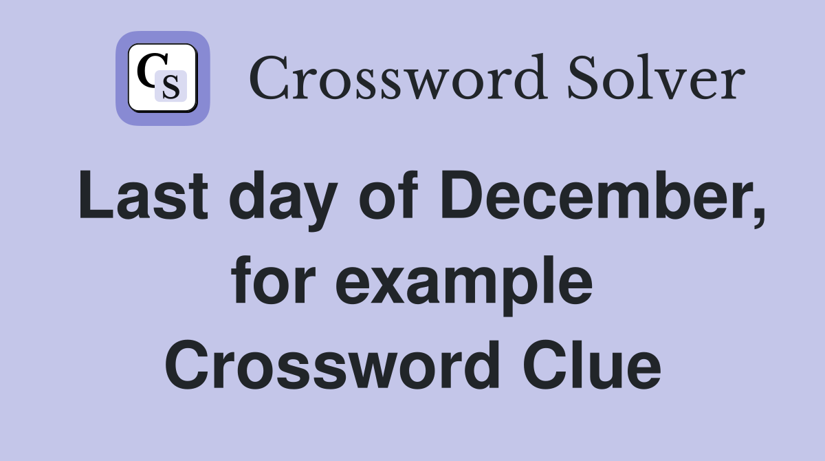 Last day of December, for example Crossword Clue