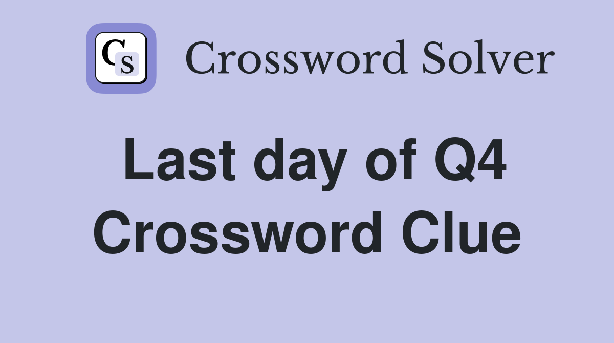 Last day of Q4 Crossword Clue