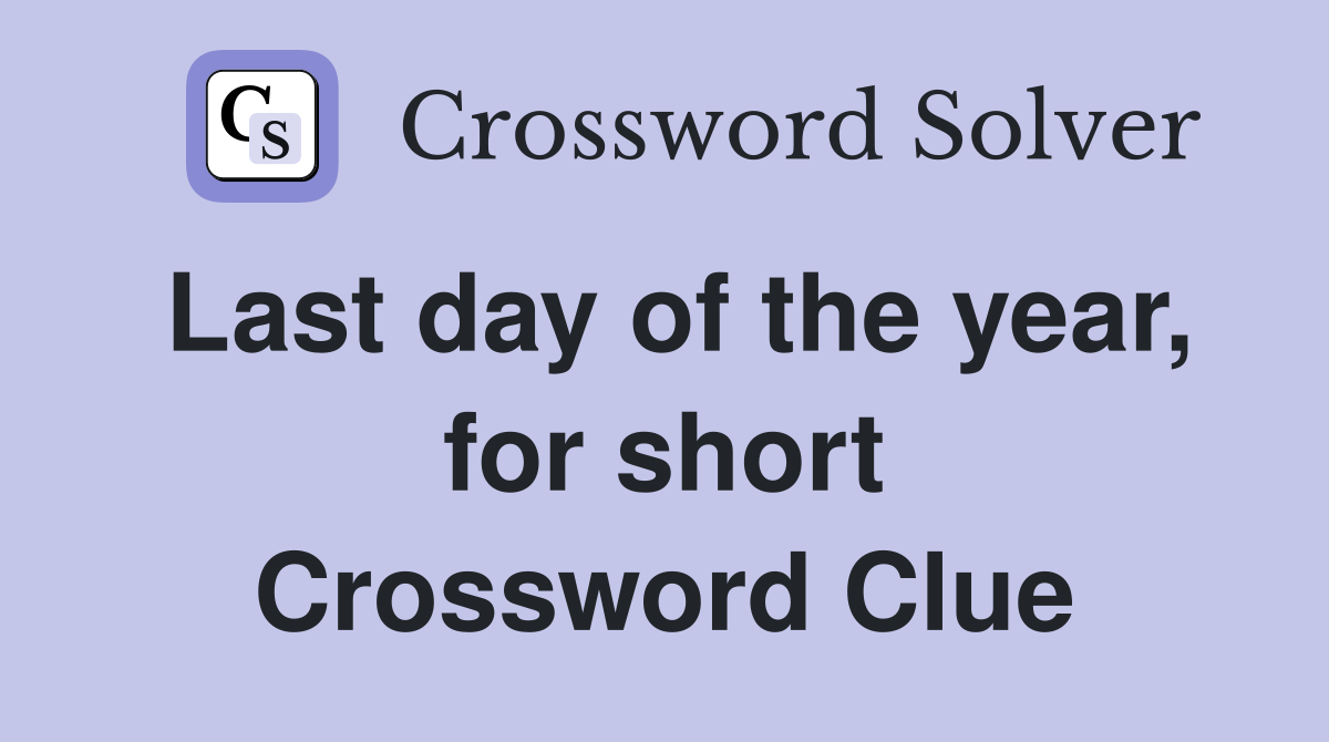 Last day of the year, for short Crossword Clue