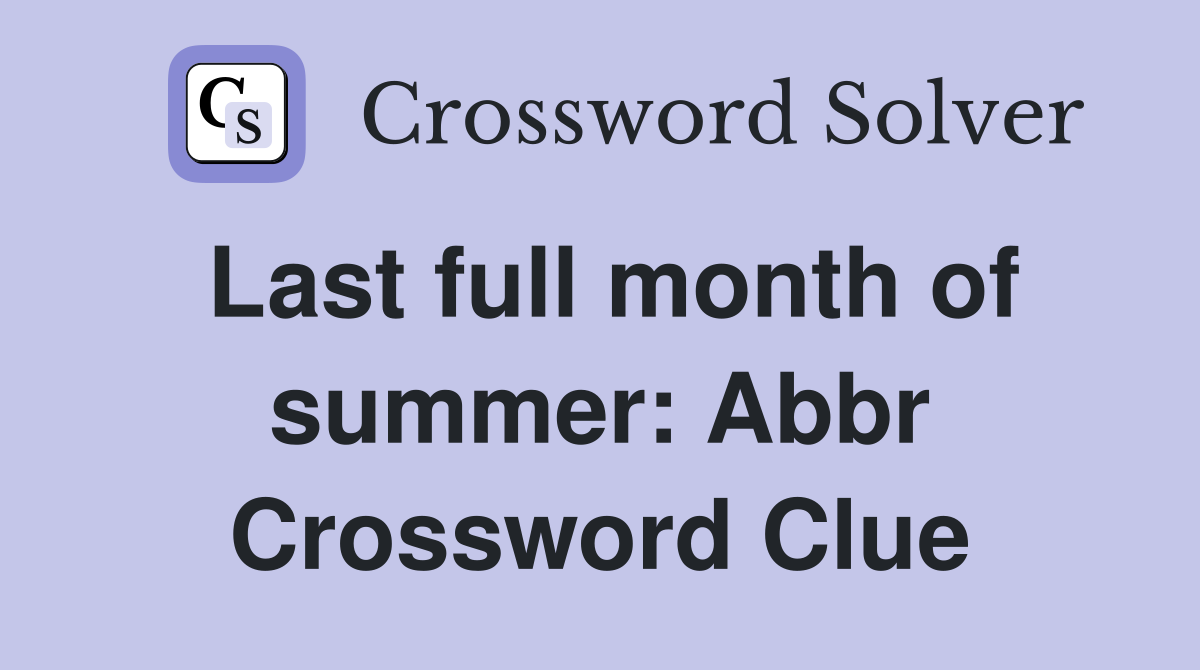 Last full month of summer: Abbr Crossword Clue