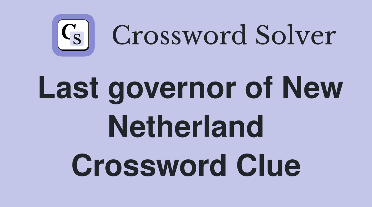 Last governor of New Netherland Crossword Clue