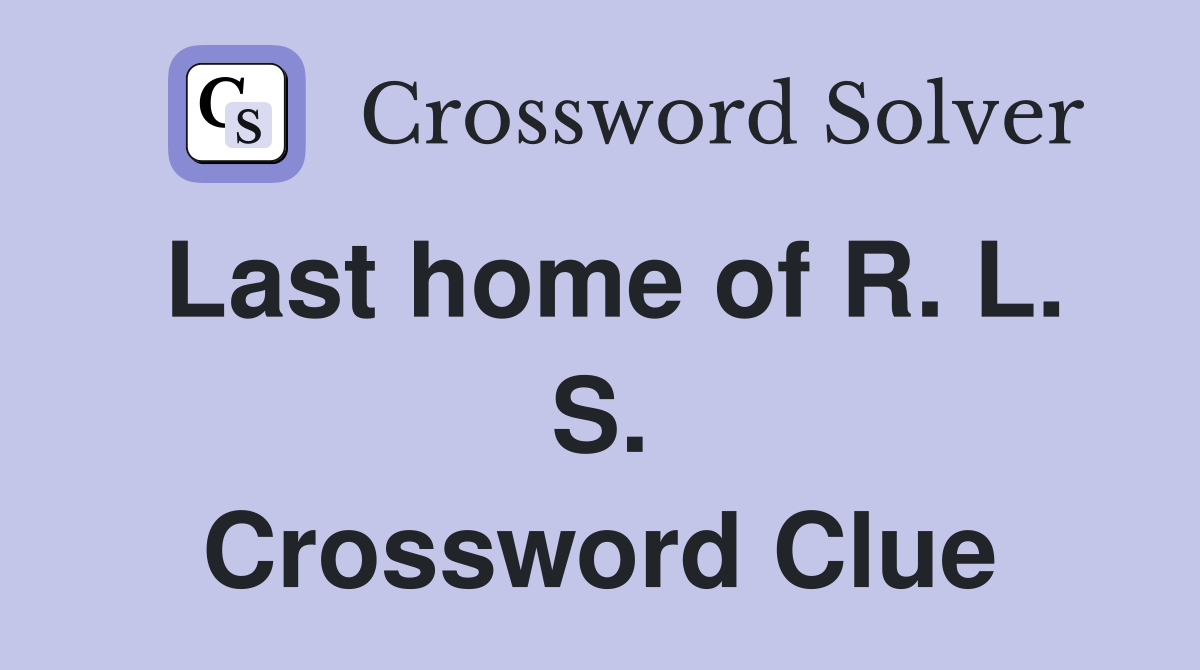 Last home of R. L. S. Crossword Clue