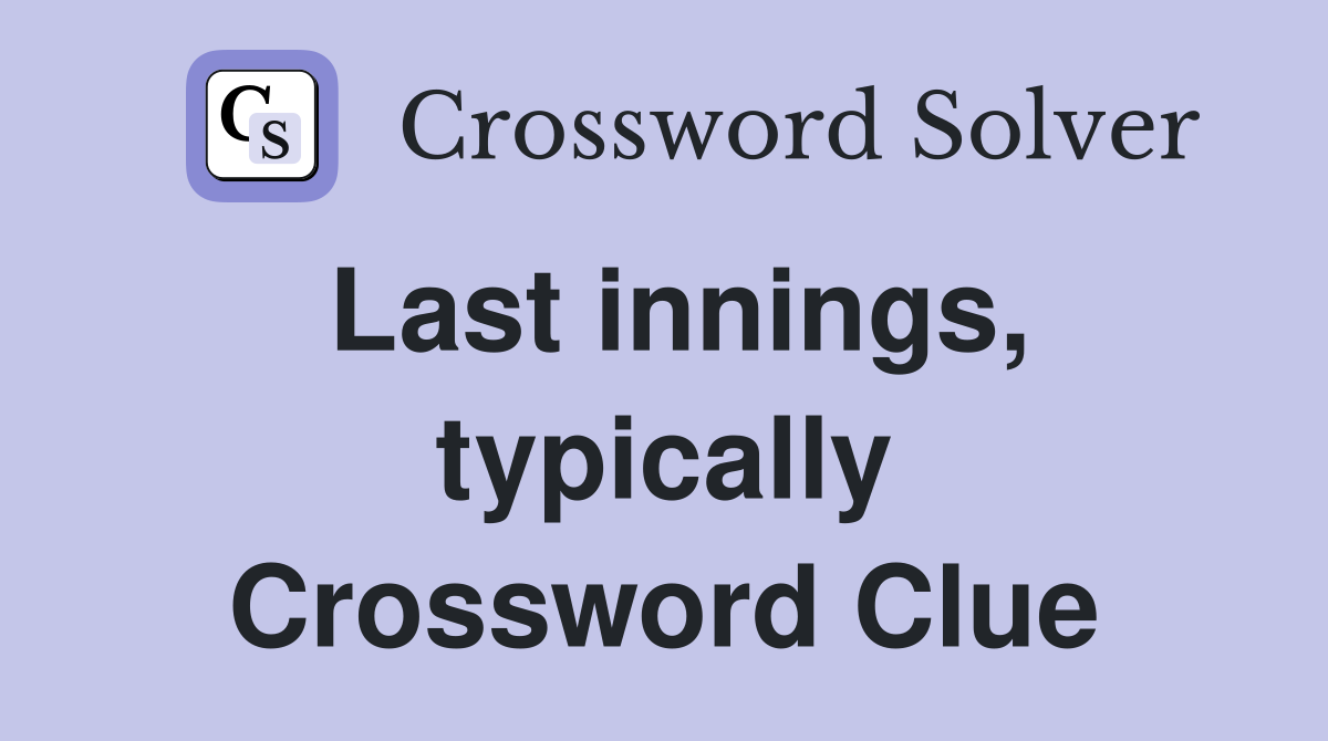 Last innings, typically Crossword Clue