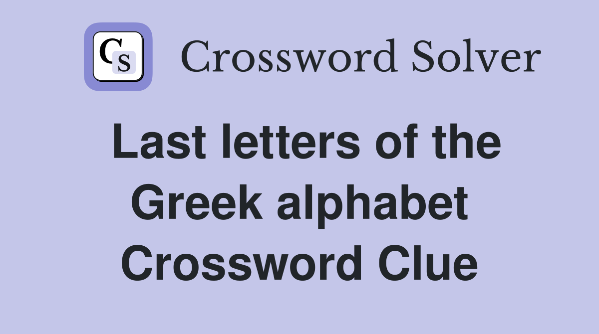 Last letters of the Greek alphabet Crossword Clue