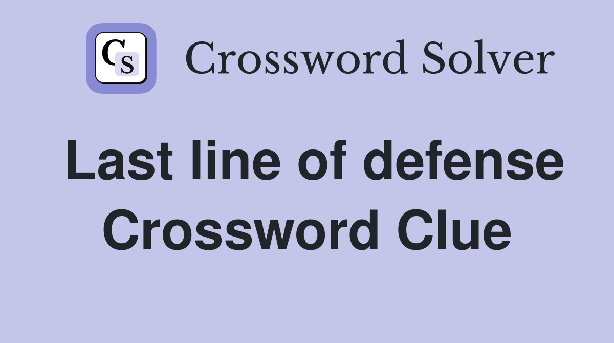 Last line of defense Crossword Clue