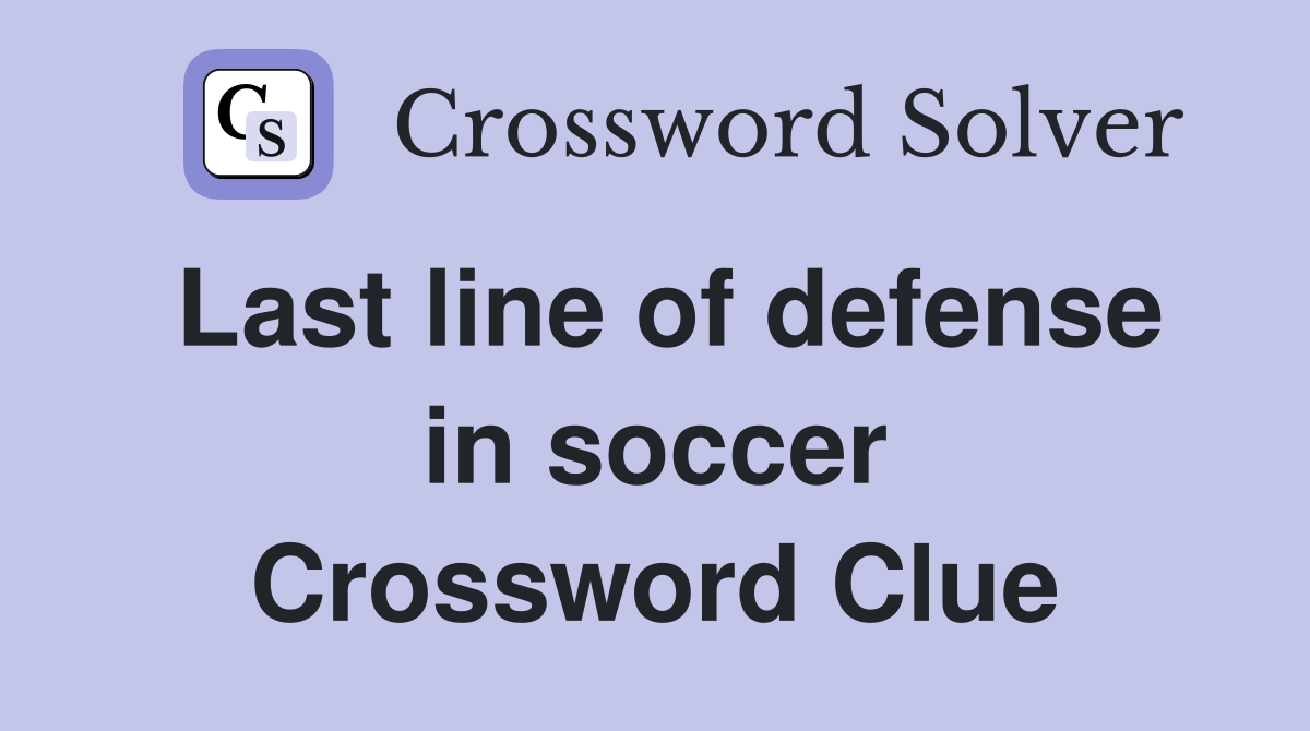 Last line of defense in soccer Crossword Clue