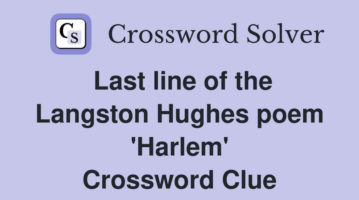 Last line of the Langston Hughes poem 'Harlem' Crossword Clue