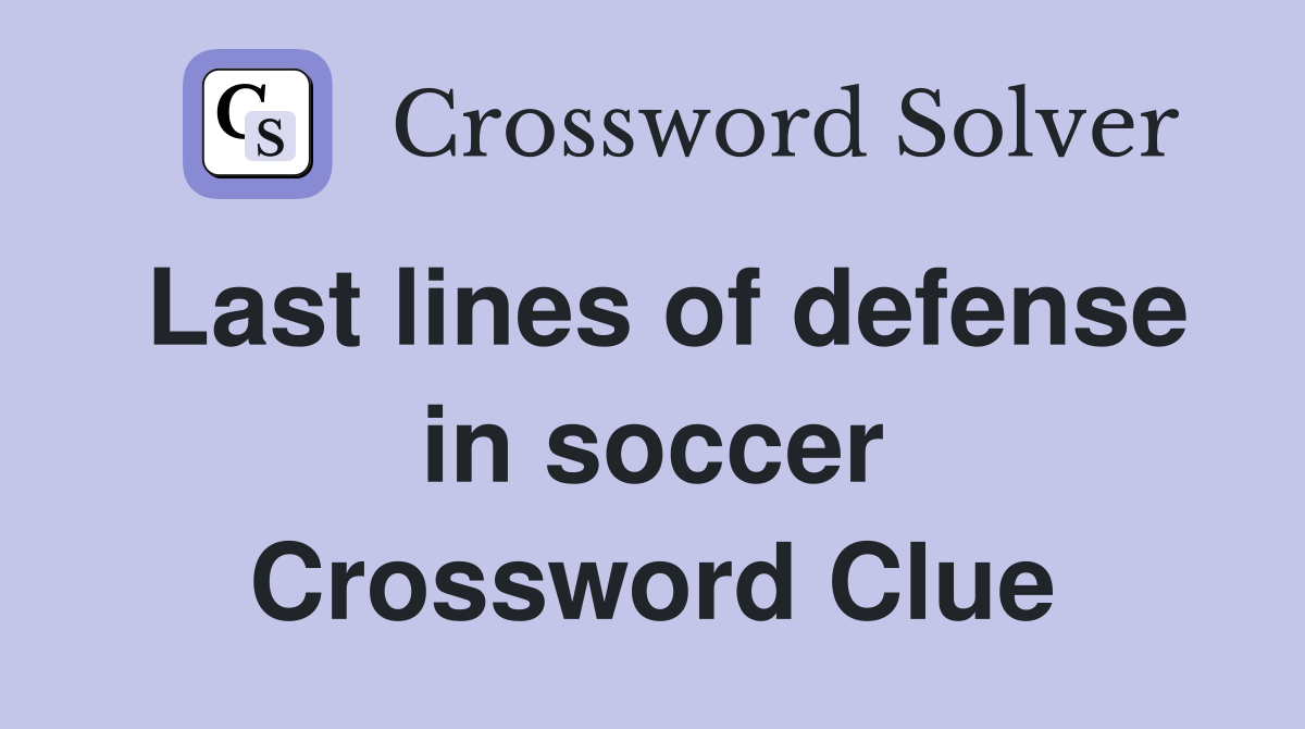 Last lines of defense in soccer Crossword Clue