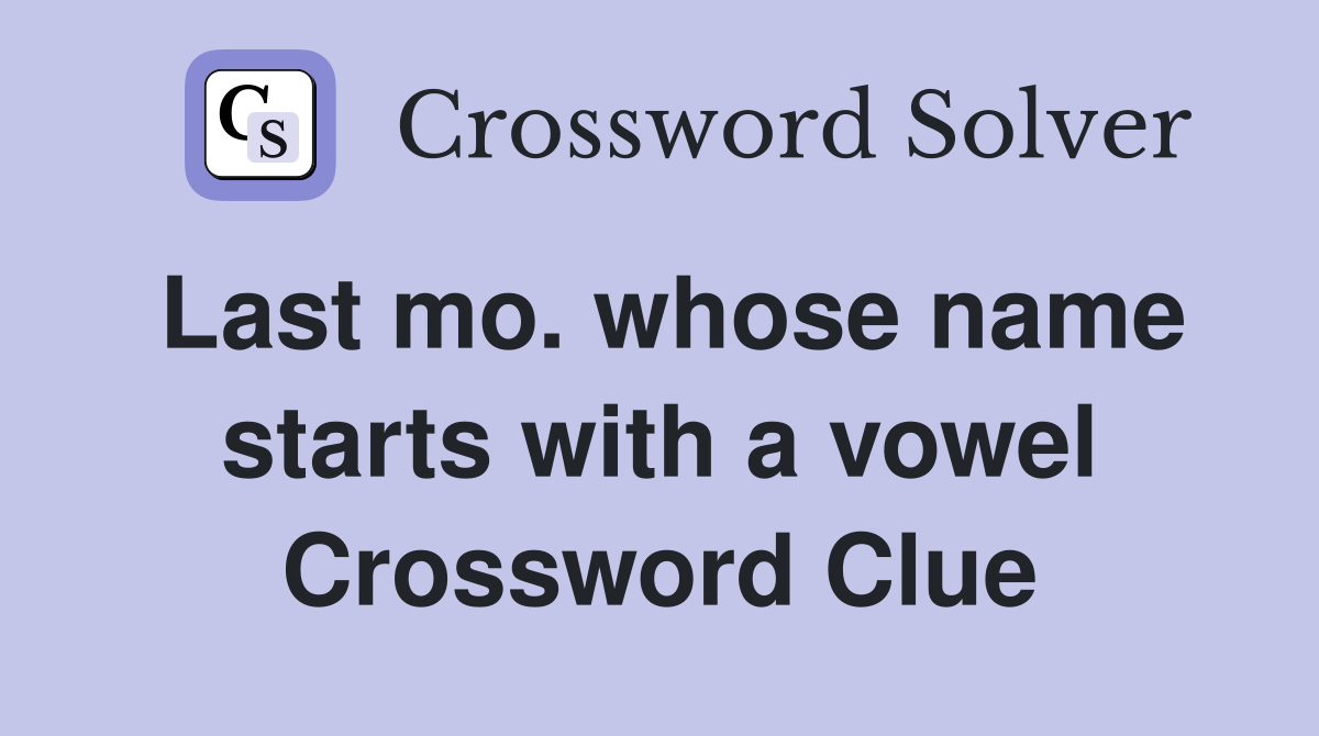 Last mo. whose name starts with a vowel Crossword Clue
