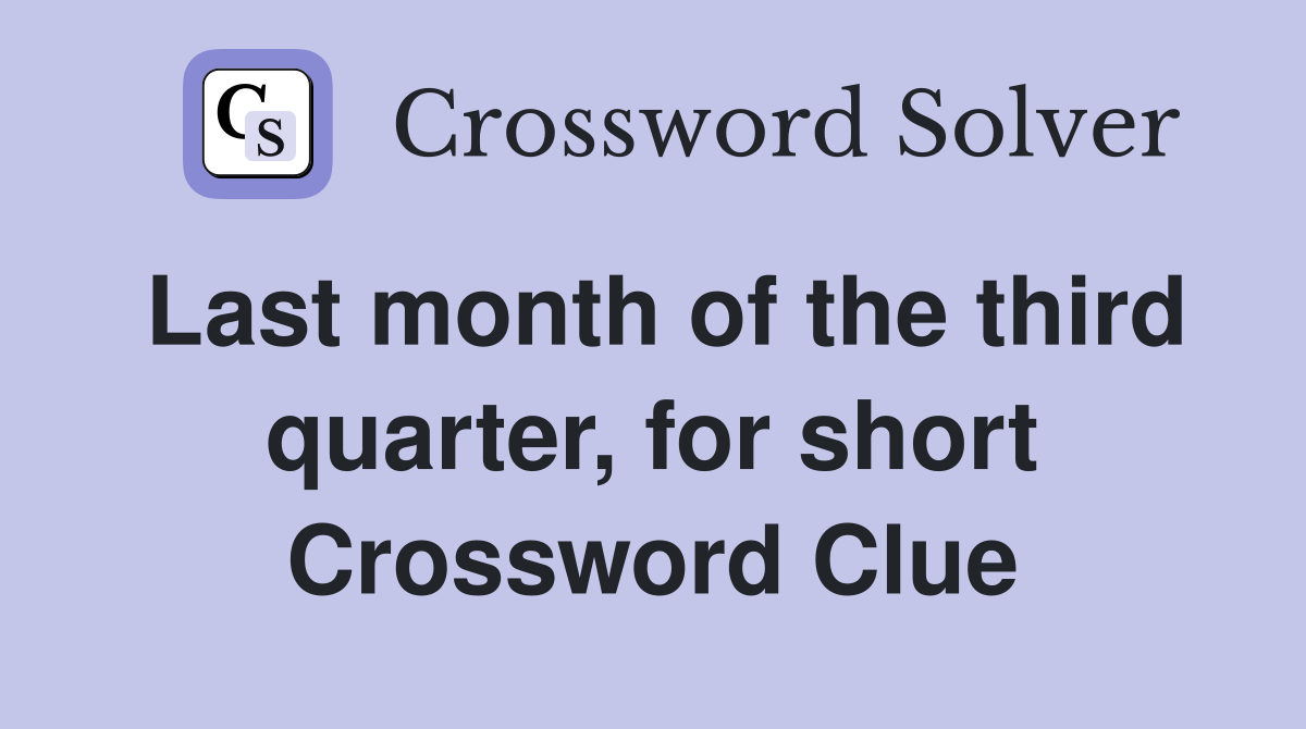 Last month of the third quarter, for short Crossword Clue