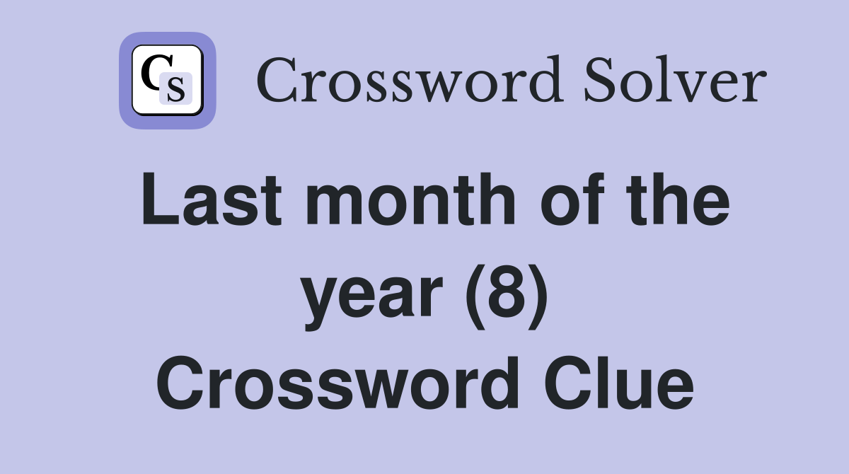 Last month of the year (8) Crossword Clue