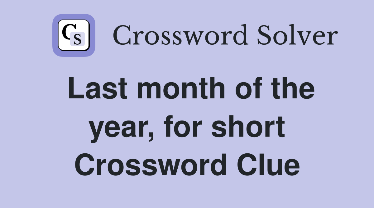 Last month of the year, for short Crossword Clue