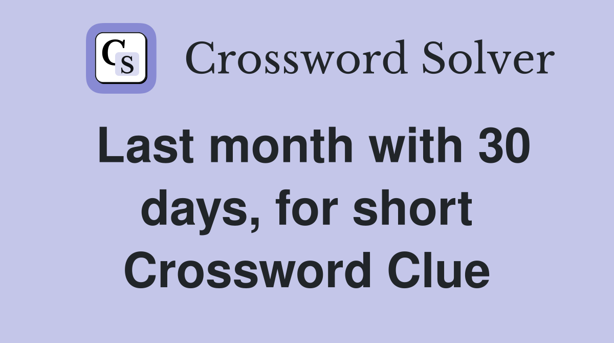 Last month with 30 days, for short Crossword Clue
