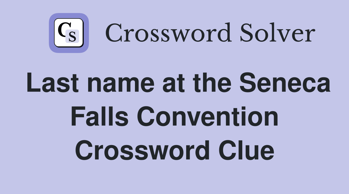 Last name at the Seneca Falls Convention Crossword Clue