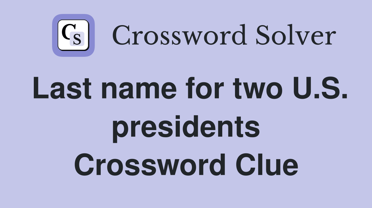 Last name for two U.S. presidents Crossword Clue