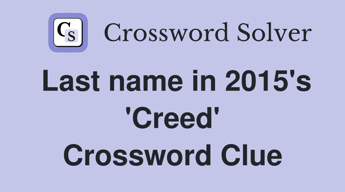 Last name in 2015's 'Creed' Crossword Clue