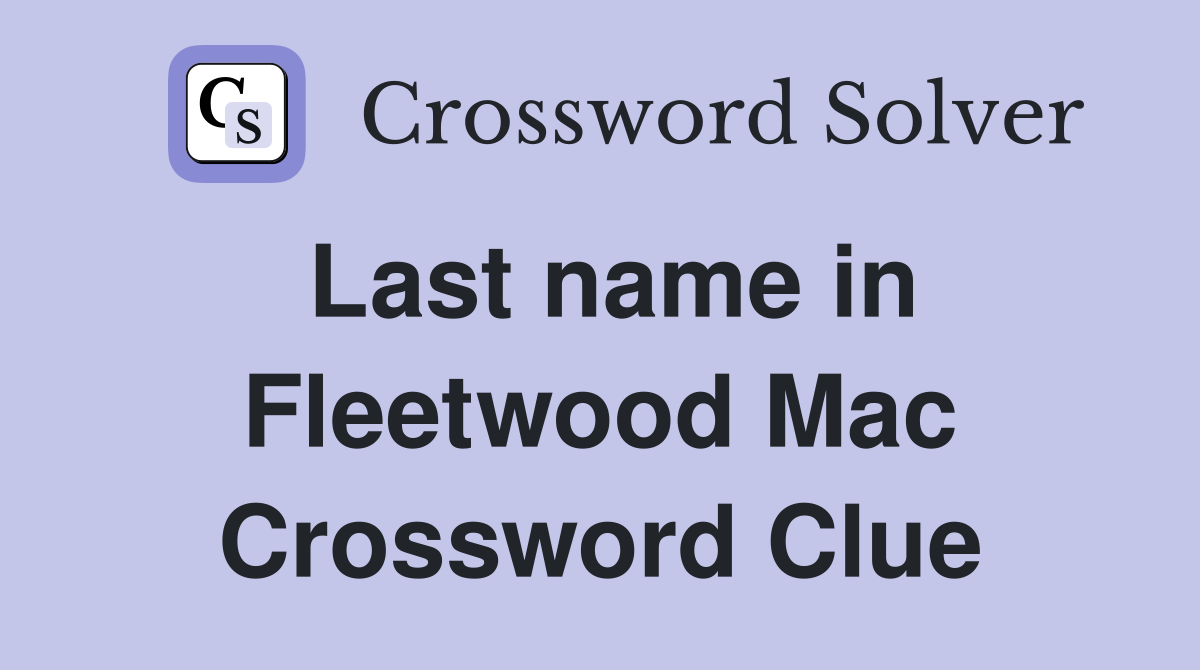 Last name in Fleetwood Mac Crossword Clue
