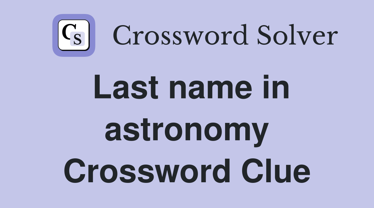 Last name in astronomy Crossword Clue