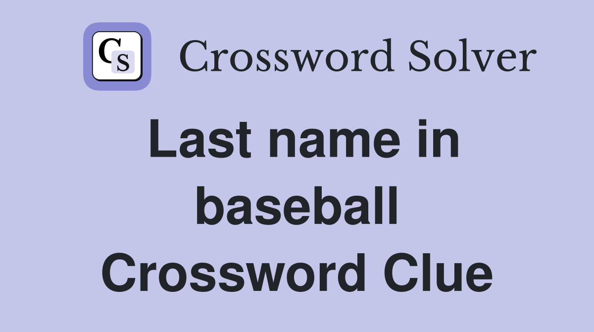 Last name in baseball Crossword Clue