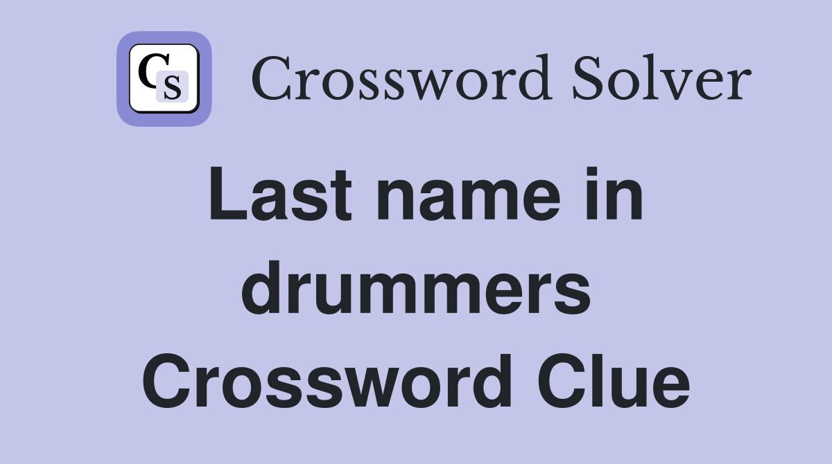 Last name in drummers Crossword Clue