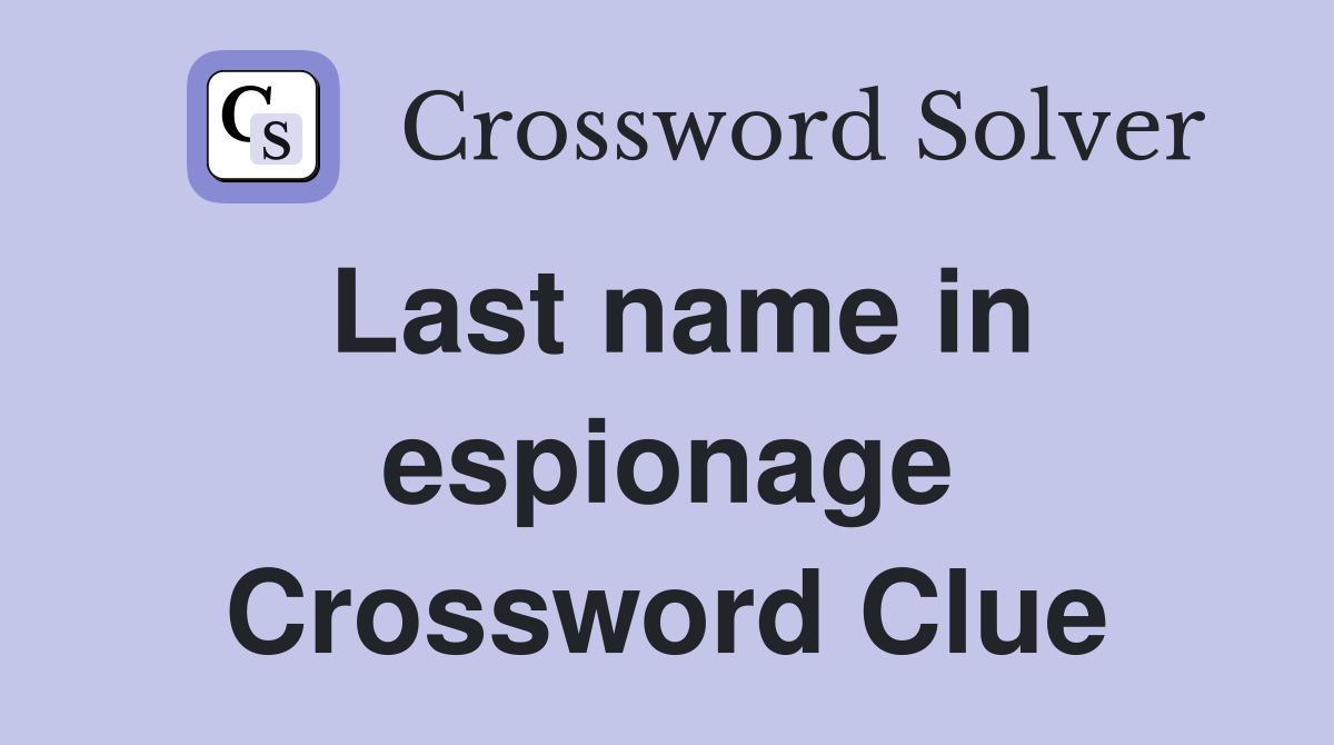 Last name in espionage Crossword Clue