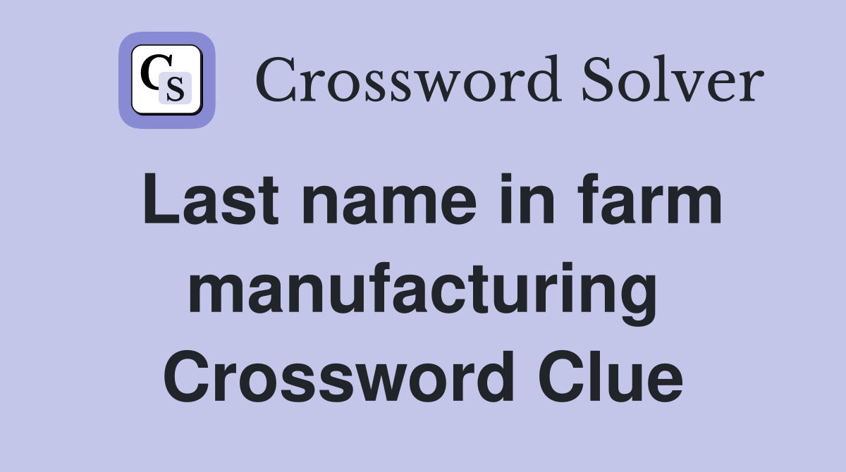 Last name in farm manufacturing Crossword Clue