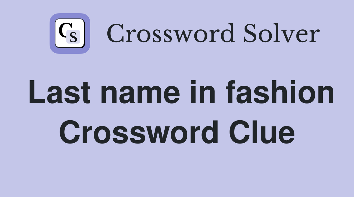 Last name in fashion Crossword Clue