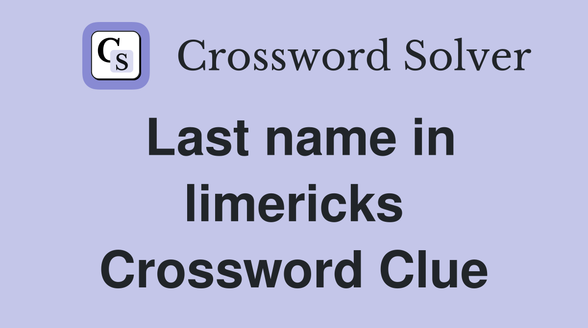 Last name in limericks Crossword Clue