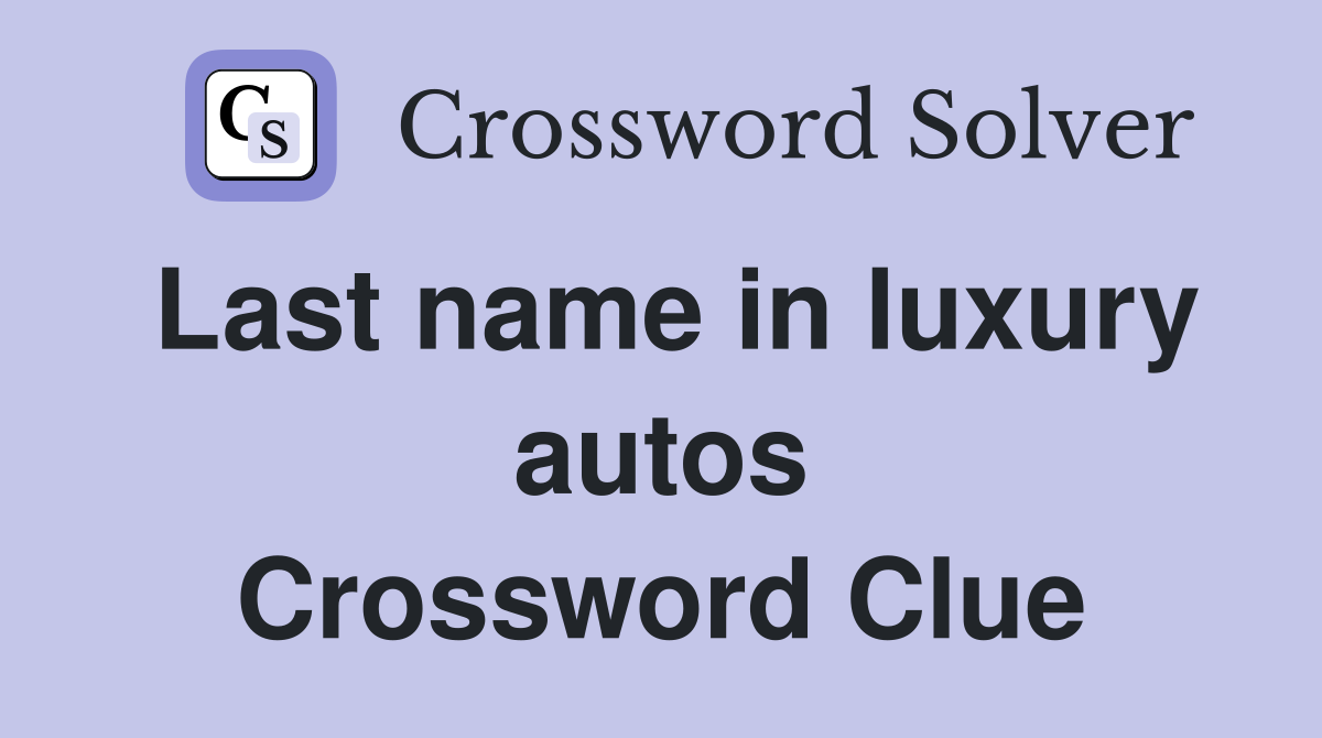 Last name in luxury autos Crossword Clue
