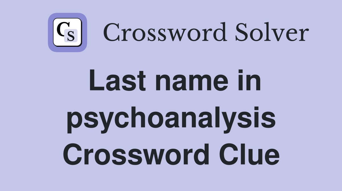 Last name in psychoanalysis Crossword Clue