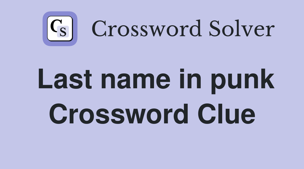 Last name in punk Crossword Clue