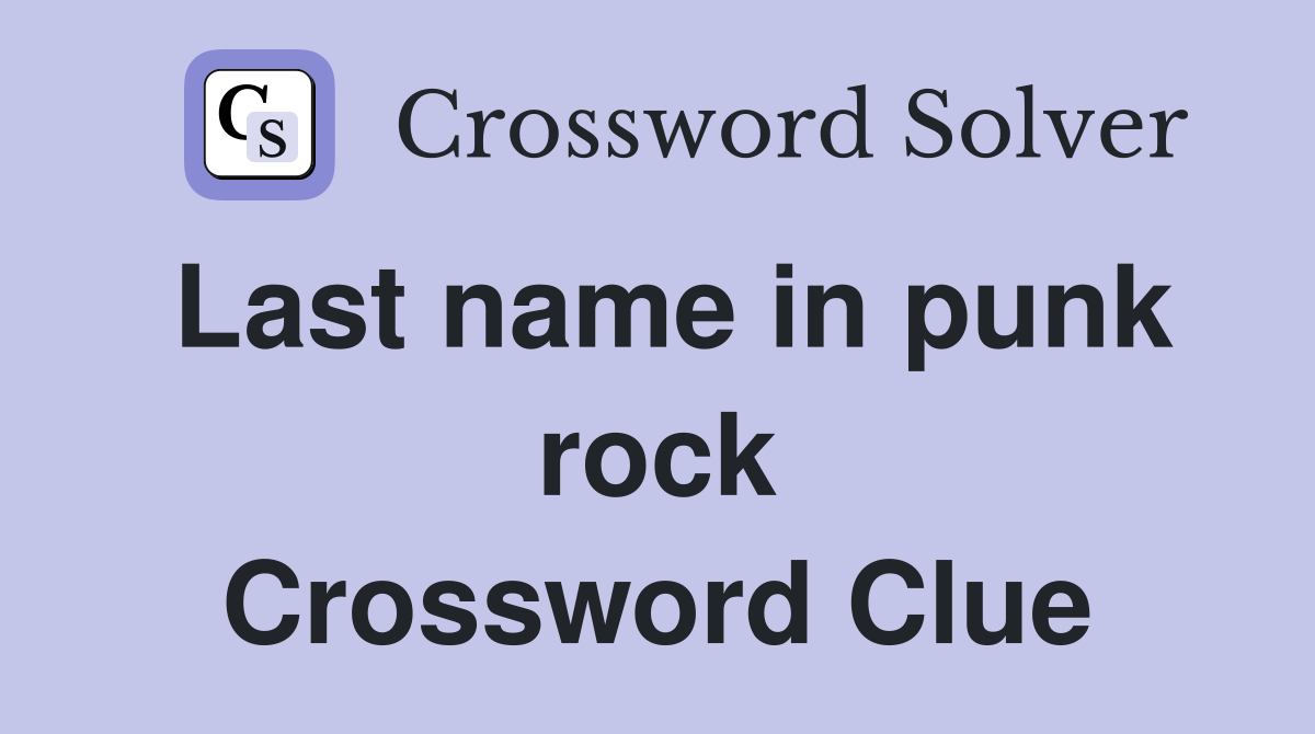 Last name in punk rock Crossword Clue