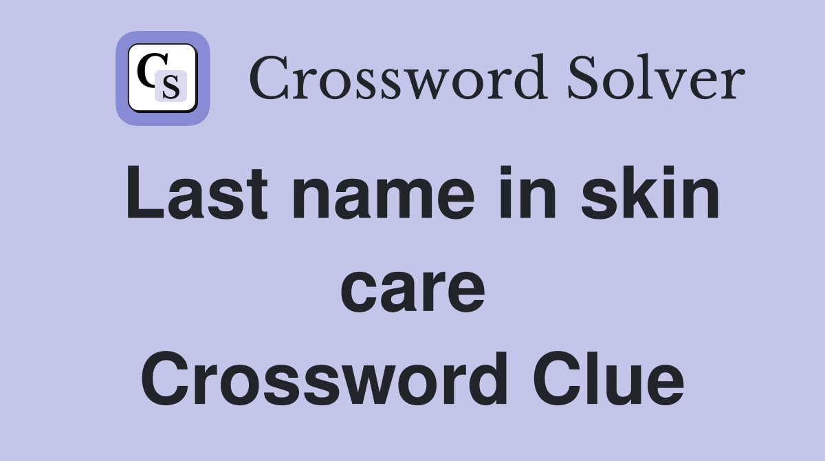 Last name in skin care Crossword Clue