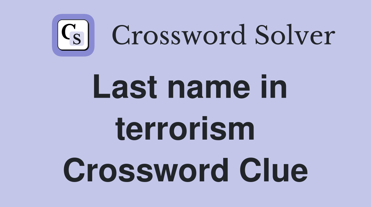 Last name in terrorism Crossword Clue