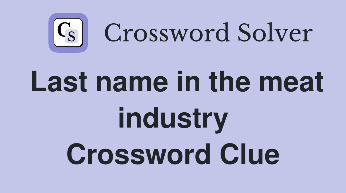 Last name in the meat industry Crossword Clue