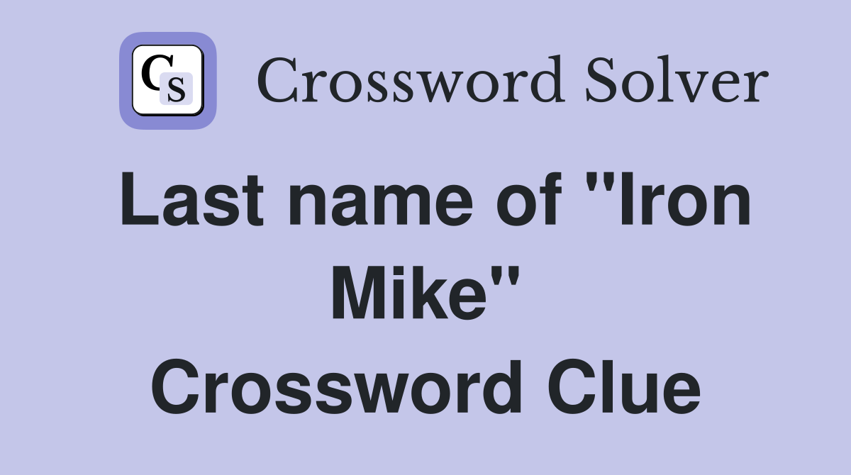 Last name of "Iron Mike" Crossword Clue