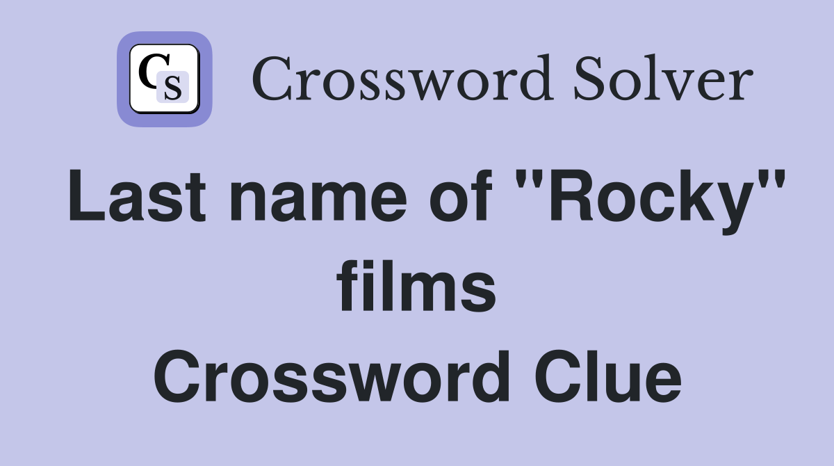 Last name of "Rocky" films Crossword Clue