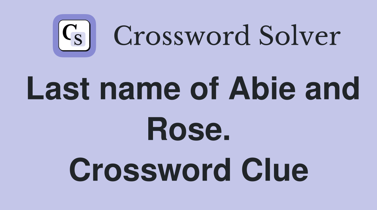 Last name of Abie and Rose. Crossword Clue