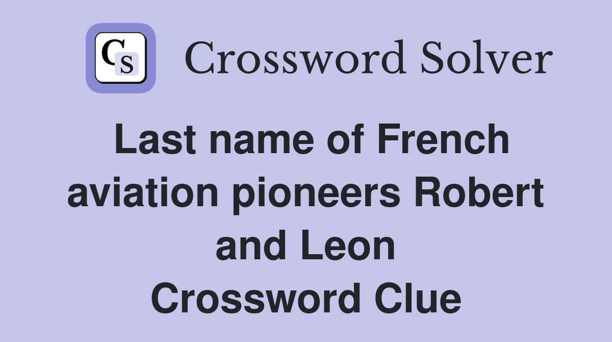 Last name of French aviation pioneers Robert and Leon Crossword Clue