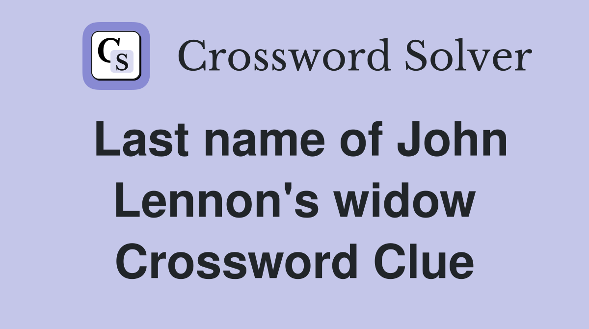 Last name of John Lennon's widow Crossword Clue