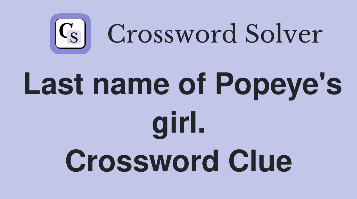 Last name of Popeye's girl. Crossword Clue