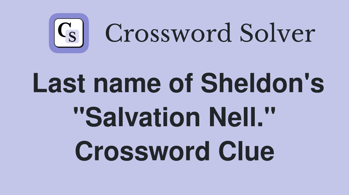 Last name of Sheldon's "Salvation Nell." Crossword Clue